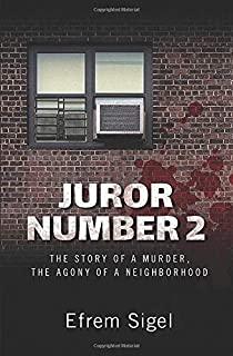 Juror Number 2: The Story of a Murder, the Agony of a Neighborhood: The Story of a Murder, the Agony of a Neighborhood