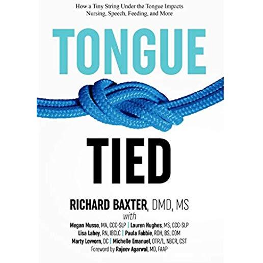 Tongue-Tied: How a Tiny String Under the Tongue Impacts Nursing, Speech, Feeding, and More