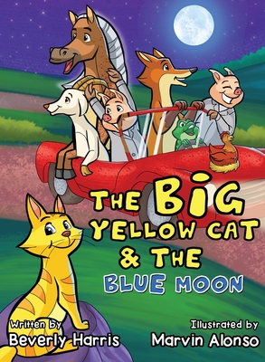 The Big Yellow Cat and the Blue Moon: A Funny Read Aloud Bedtime Rhyme Story Book for Toddlers. Great for preschoolers and kids Ages 3-5.
