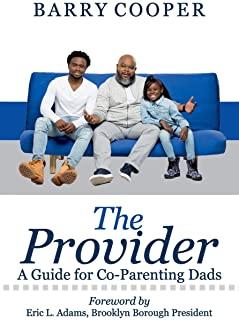 The Provider: A Guide for Co-Parenting Dads