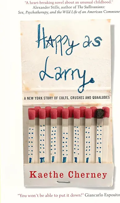 Happy As Larry: A New York Story of Cults, Crushes and Quaaludes