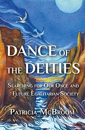 Dance of the Deities: Searching for Our Once and Future Egalitarian Society