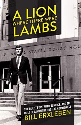 A Lion Where There Were Lambs: The Quest for Truth, Justice, and the Rule of Law in the Pacific Northwest