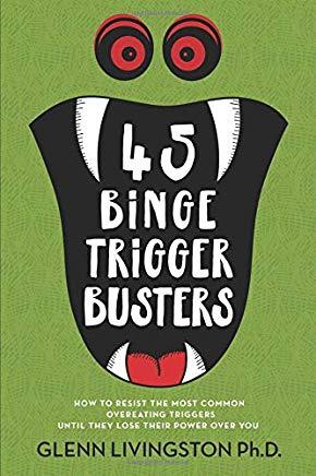 45 Binge Trigger Busters: How to Resist the Most Common Overeating Triggers Until They Lose Their Power Over You