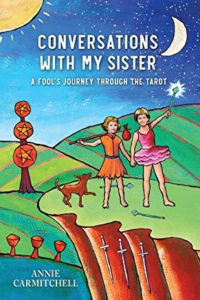 Conversations With My Sister: A Fool's Journey Through the Tarot