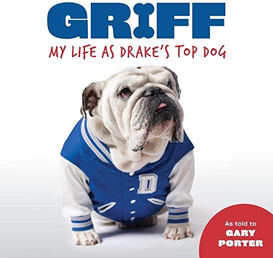 Griff: My Life as Drake's Top Dog