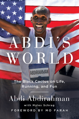 Abdi's World: The Black Cactus on Life, Running, and Fun