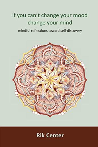 if you can't change your mood, change your mind: mindful reflections toward self-discovery