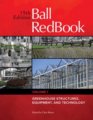 Ball Redbook, 1: Greenhouse Structures, Equipment, and Technology