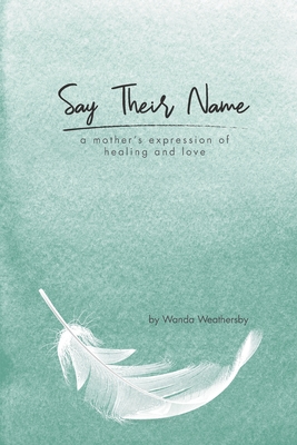 Say Their Name: a mother's expression of healing and love