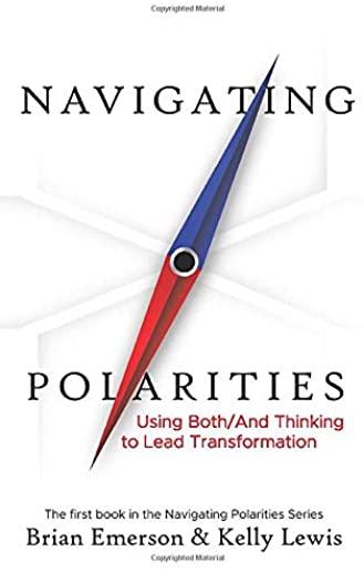Navigating Polarities: Using Both/And Thinking to Lead Transformation