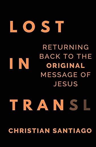Lost In Translation: Returning Back to the Original Message of Jesus