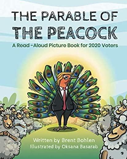 The Parable of the Peacock: A Read-Aloud Picture Book for 2020 Voters
