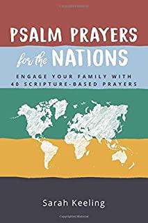 Psalm Prayers for the Nations: Engage Your Family with 40 Scripture-Based Prayers