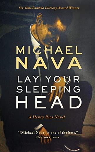 Lay Your Sleeping Head: A Henry Rios Novel