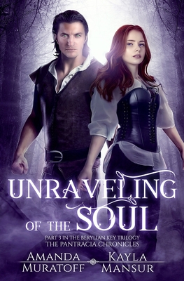 Unraveling of the Soul: Part 3 in The Berylian Key Trilogy