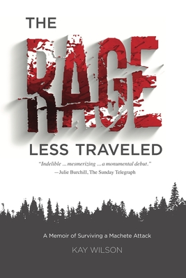 The Rage Less Traveled: A Memoir of Surviving a Machete Attack