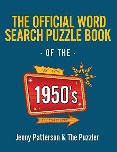 The Official Word Search Puzzle Book of the 1950's: Journey Back in Time to the Era of Hula Hoops, Poodle Skirts, and Juke Boxes.