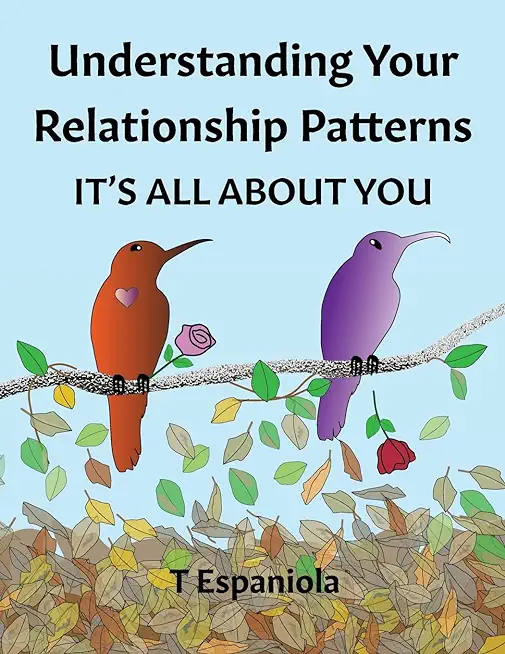 Understanding Your Relationship Patterns It's All About You