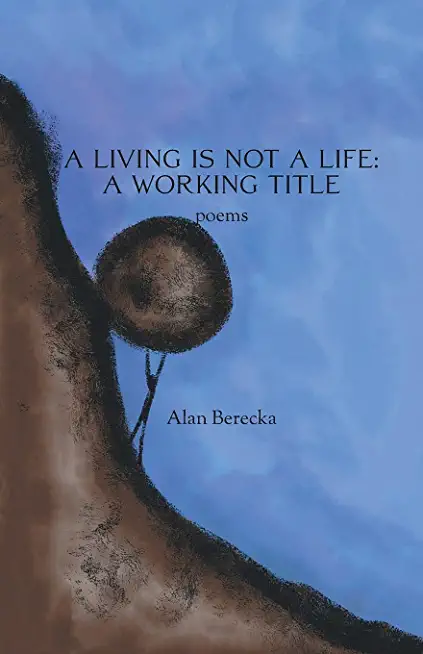 A Living is Not a Life: A Working Title