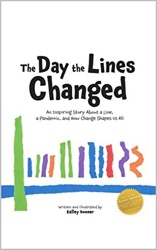 The Day the Lines Changed: An Inspiring Story about a Line, a Pandemic, and How Change Shapes us All