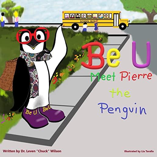 Be U: Be U Nation: Meet Pierre The Penguin