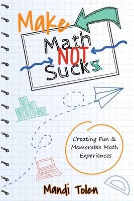 Make Math Not Suck: Creating Fun & Memorable Math Experiences