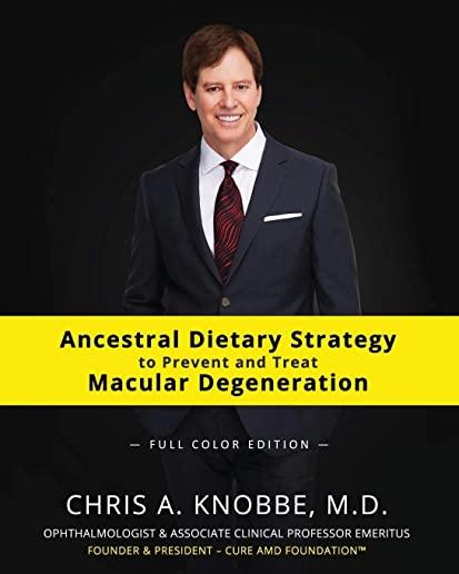 Ancestral Dietary Strategy to Prevent and Treat Macular Degeneration: Full Color Paperback Edition