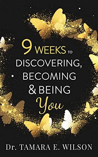 9 Weeks to Discovering, Becoming & Being You