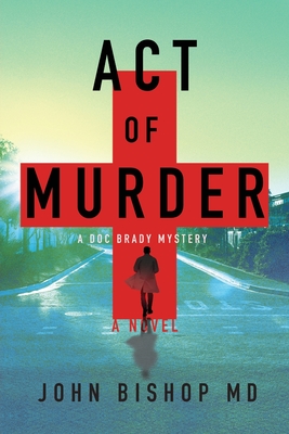 Act of Murder: A Medical Thriller