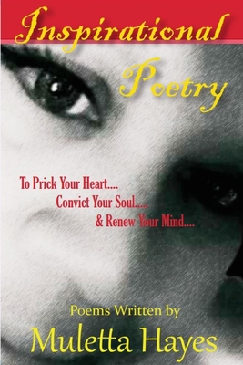 Inspirational Poetry: To Prick Your Heart, Convict Your Soul, & Renew Your Mind