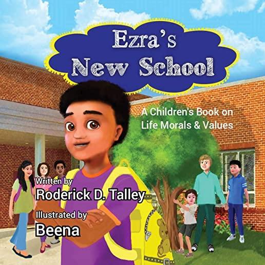 Ezra's New School: A Children's Book on Life Morals and Values