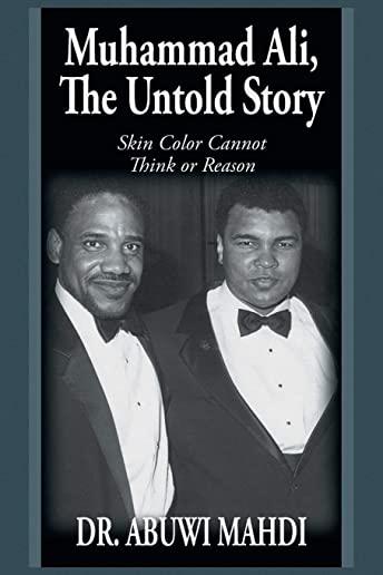 Muhammad Ali, The Untold Story: Skin Color Cannot Think or Reason