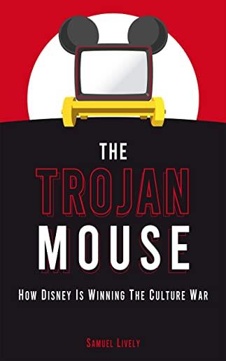 The Trojan Mouse: How Disney Is Winning the Culture War