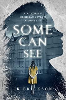 Some Can See: A Northern Michigan Asylum Novel