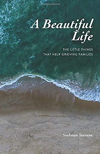 A Beautiful Life: The Little Things That Help Grieving Families
