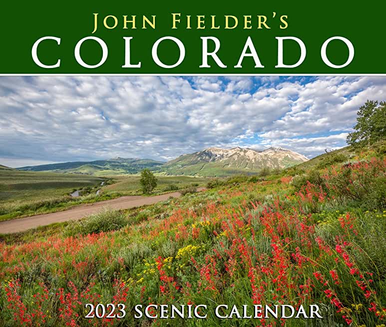 John Fielder's Colorado 2023 Scenic Wall Calendar