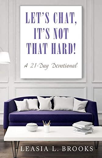 Let's Chat, It's Not that Hard!: A 21-Day Devotional