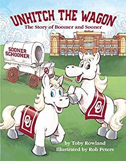 Unhitch the Wagon: The Story of Boomer and Sooner