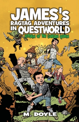 James's Ragtag Adventures in Questworld: Return of the Goblin Queen