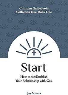 Start: How to (re)Establish Your Relationship with God