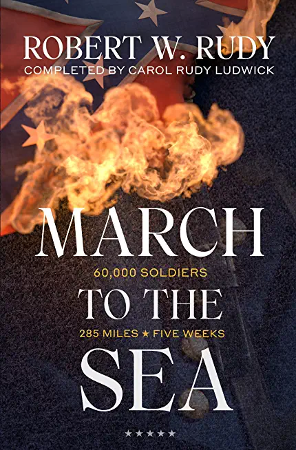 March to the Sea: Sherman's Long March Told by the Soldiers