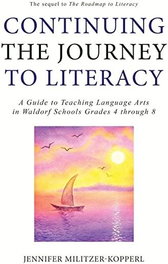 Continuing the Journey to Literacy: A Guide to Teaching Language Arts in Waldorf Schools Grades 4 through 8