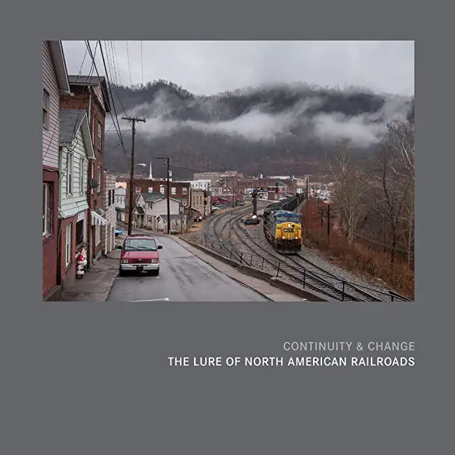 Continuity & Change: The Lure of North American Railroads