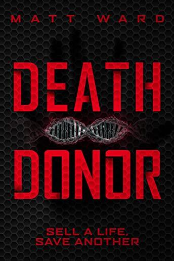 Death Donor: A Dystopian Sci-Fi Technothriller