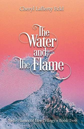 The Water and The Flame: Twin Flames of Ã‰ire Trilogy - Book Two