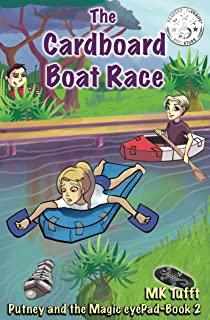 The Cardboard Boat Race: Putney and the Magic eyePad-Book 2