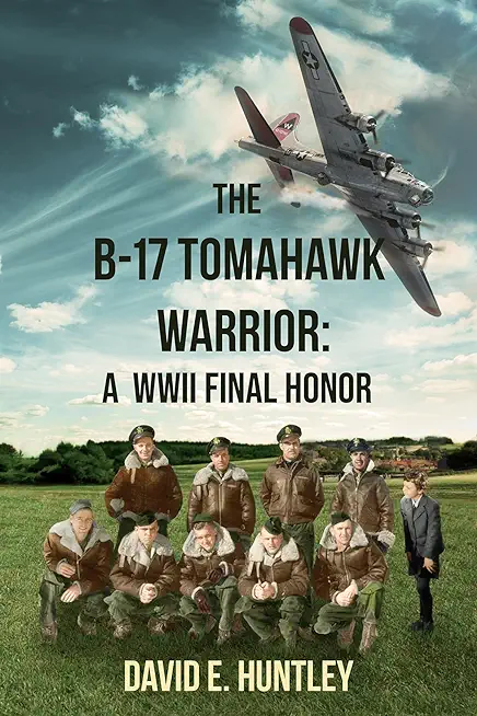The B-17 Tomahawk Warrior: A WWII Final Honor