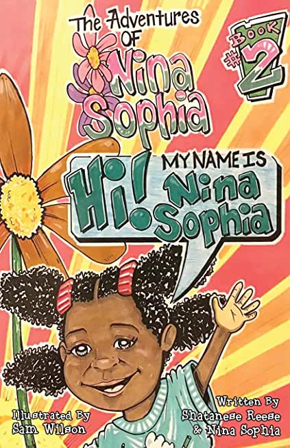 The Adventures of Nina Sophia: Book 2 - My Name is Nina Sophia