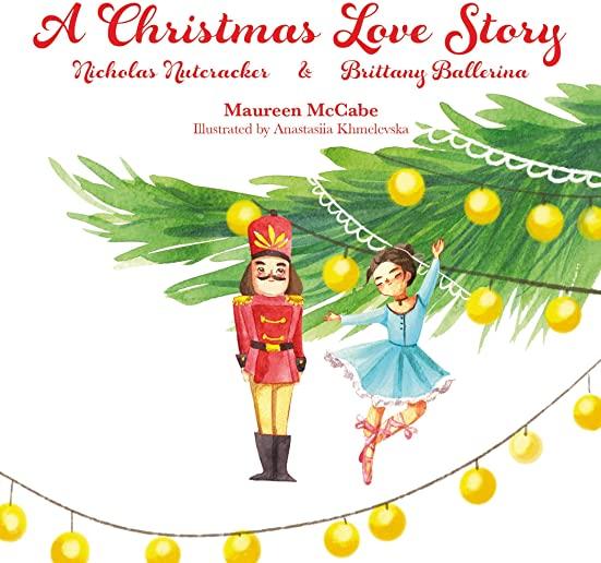 A Christmas Love Story: Nicholas Nutcracker & Brittany Ballerina